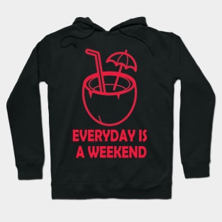 everyday is a weekend coconut juice Hoodie